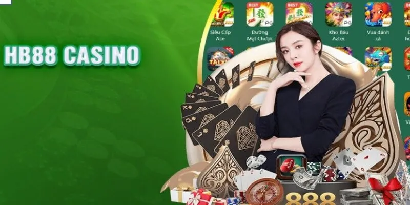 Casino HB88 - Sòng bài online có nhiều năm hoạt động trên thị trường